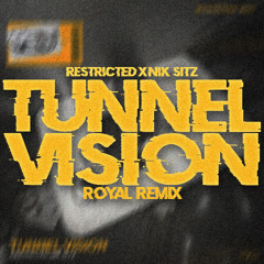 Restricted X Nik Sitz - Tunnel Vision (ROYAL Remix)