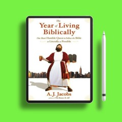 The Year of Living Biblically: One Man's Humble Quest to Follow the Bible as Literally as Possi