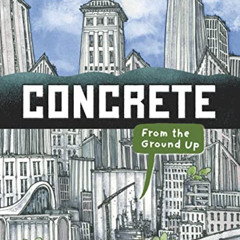 VIEW EPUB 💓 Concrete: From the Ground Up (Material Marvels) by  Larissa Theule &  St