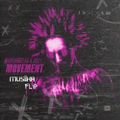Marshmello x HOL! - Movement [MUSIIKA FLIP]