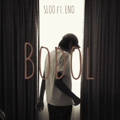 Sloo - Bodol ft. Eno