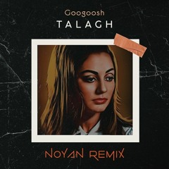 Googoosh - Talagh (Noyan Remix) | گوگوش - طلاق ( نویان ریمیکس)