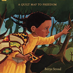 Read PDF 🖋️ The Patchwork Path: A Quilt Map to Freedom by  Bettye Stroud &  Erin Sus