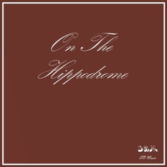 © On The Hippodrome