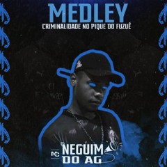 MEDLEY DE CRIMINALIDADE NO PIQUE DO FUZUÊ - MC NEGUIM DO AG - PROD - [[DJ MARTINS ]]. - ORIGINAL