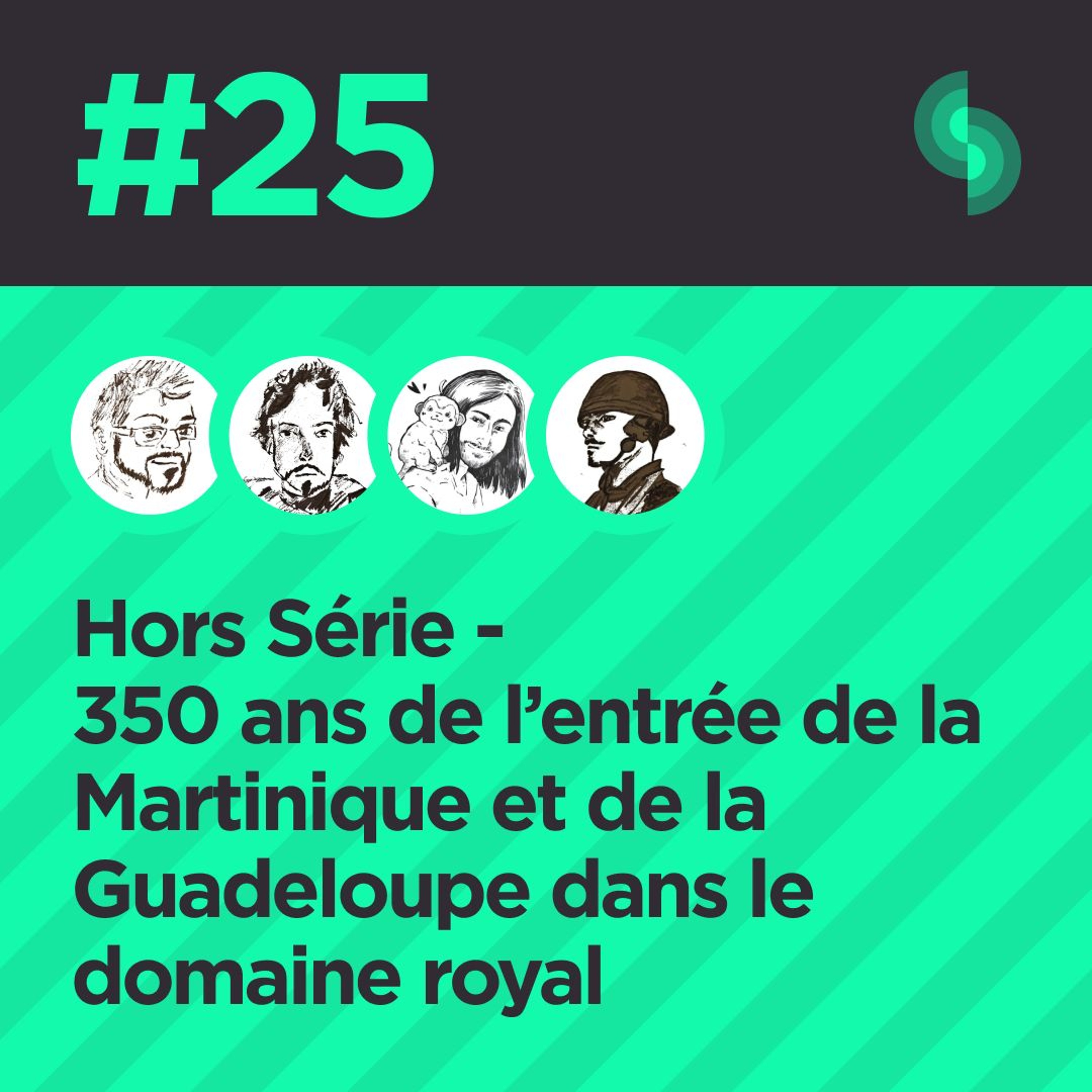 Hors Série #25 (Les 350 ans de l'entrée de la Guadeloupe et de la Martinique dans le domaine royal)
