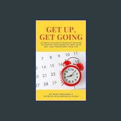$$EBOOK ❤ Get Up, Get Going: A Simple 20-Minute Morning Routine to Master Your Morning, Win Your D