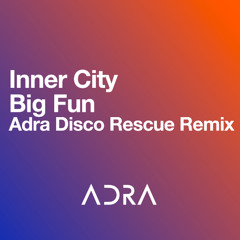 Inner City - Big Fun (Adra Disco Rescue Remix)