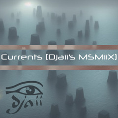 Currents (Djaii's MSMiiX)- draft