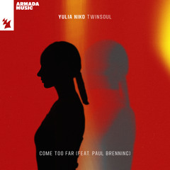 Yulia Niko feat. Paul Brenning - Come Too Far