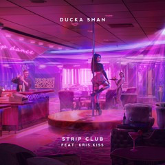 Ducka Shan, Kris Kiss - Strip Club