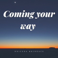 Coming Your Way DniceDaVk ft KingAce