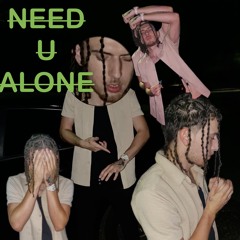 Need U Alone UF