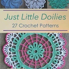 [View] KINDLE PDF EBOOK EPUB Just Little Doilies: 27 Crochet Patterns (Tiger Road Cra