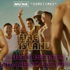 Sometimes - (Roland Belmares Fire Island Club Mix)- MUNA