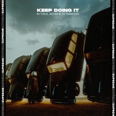 M-T3CK, Acho & DJ Pancho - Keep Doing It