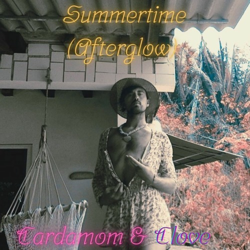 Summertime (Afterglow) - Cardamom & Clove LP ॐ नमः शिवाय - Flower Prince - bit.ly/Treillebon