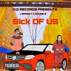 J-BR33ZY X Dougie B - SICK OF US