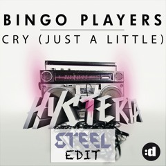 Bingo Players - Cry (Just A Little) (STEEL Edit) ***FREE DOWNLOAD***