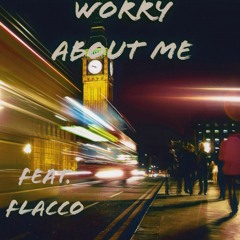 Shay T - Worry About Me (Feat. FLACCO)
