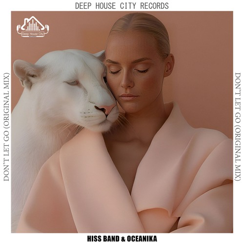 Hiss Band, Oceanika - Don’t Let Go [DeepHouseCity Records]