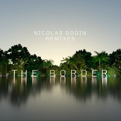 Nicolas Godin - The Border (remixed by Pierre Rousseau)