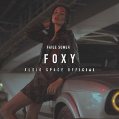 Foxy - Audio Space Official - EDM / Upbeat | Free Download |