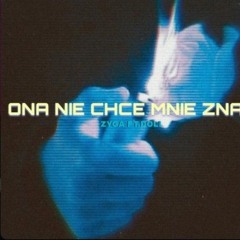 DOLI X ZYGA  - ONA NIE CHCE MNIE ZNAĆ