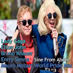 GAGA, Elton John, B Knauer & Enrry S - Sine From Above (Mauro Mozart World Pride Mix)