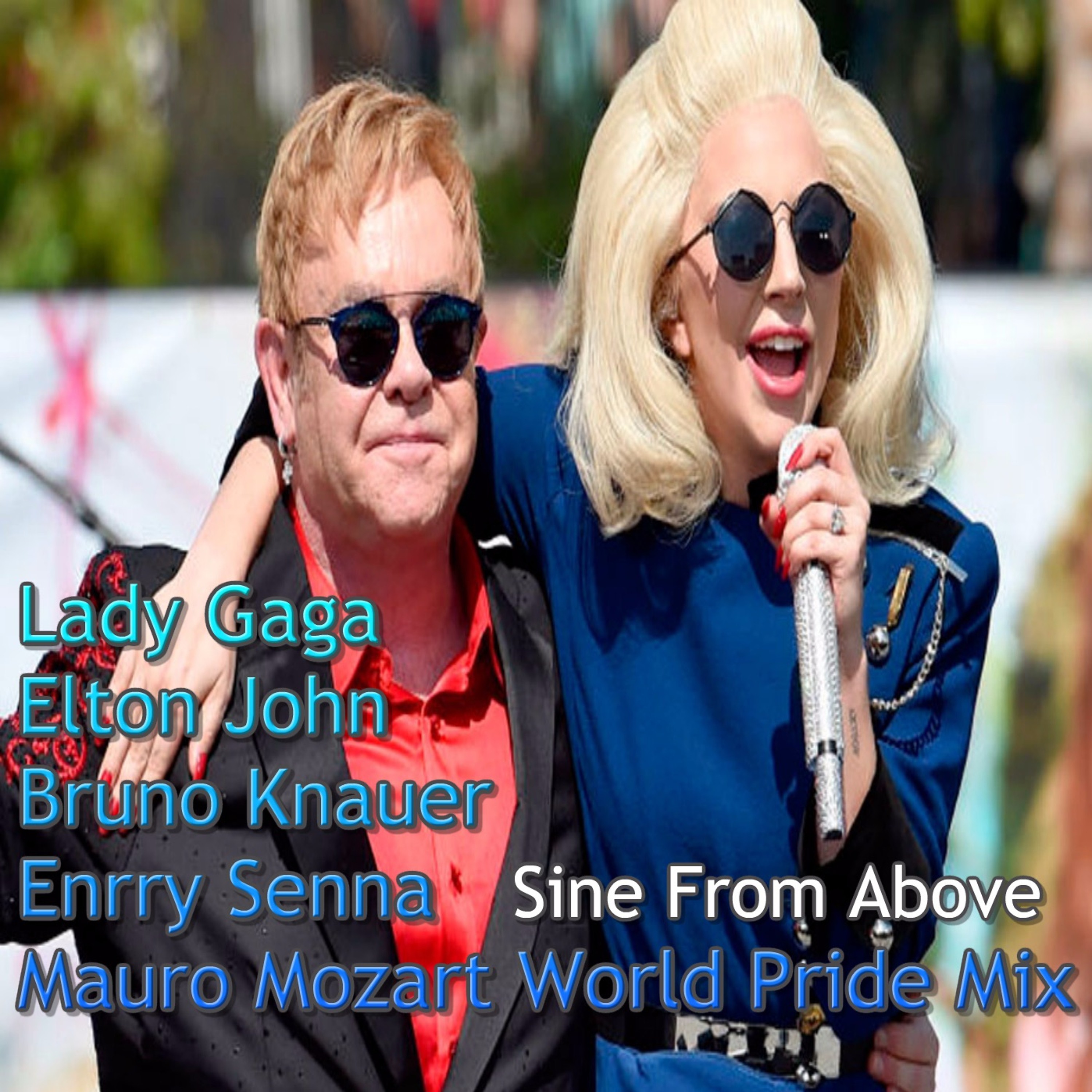 GAGA, Elton John, B Knauer & Enrry S - Sine From Above (Mauro Mozart World Pride Mix) episode artwork