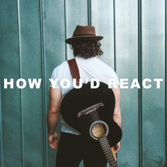 How Youd React