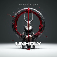 Unholy - Techno Version (HYPER VISOR, ADRL, ENVI Remix)
