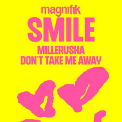 Millerusha - Don't Take Me Away [Magnifik Music]