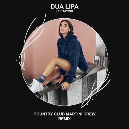 Dua Lipa - Levitating (Country Club Martini Crew Remix) [FREE DOWNLOAD]