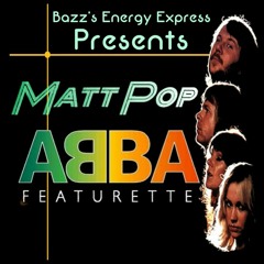 Matt Pop - ABBA Featurette (Bazz's Energy Express)