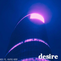 desire (ft. Kvng Kee)