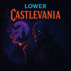 LOWER - CASTLEVANIA (JULY PATREON)🏰