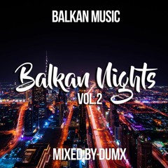 Balkan Nights Vol.2 (Fresh Balkan Music) - Mixed By Dumx