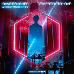 Dave Crusher & Jackmar - Somebody To Love ft. LEV In The Wild