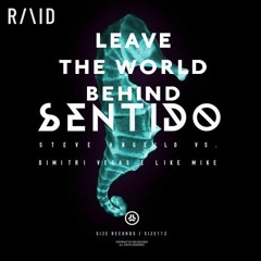 Sentido Vs Leave The World Behind (DV&LM vs Steve Angello Mashup)