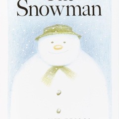 ❤ PDF Read Online ⚡ The Snowman: A Classic Christmas Book for Kids and