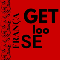 Get Loose - FRANÇA (Original Mix)