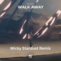 DDRey - Walk Away (Micky Stardust Remix)