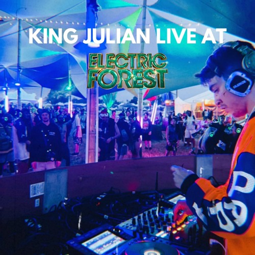 KING JULIAN LIVE @ ELECTRIC FOREST 2025