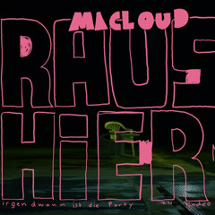 MACLOUD - RAUS HIER (CROSSBROTHA REMIX)