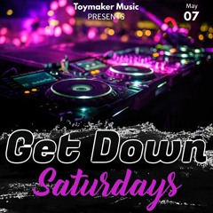 "Get Down Saturday's" 05-07-22 (Live Event Recording)