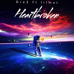 dre 3 ft. Lil Mat heartbroken