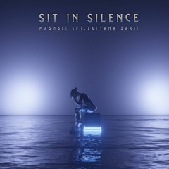 Sit In Silence (ft. Tatyana Sari)