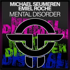 Michael Seumeren & Emiel Roche - Mental Disorder (Original Mix)