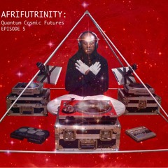 S1E5: AfriFuTrinity: Quantum Cosmic Futures©